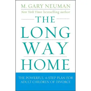 USED-The Long Way Home: The Powerful 4-Step Plan for Adult Children of Divorce by Neuman, M. Gary (Paperback)
