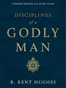 Disciplines of a Godly Man (Updated Edition)
