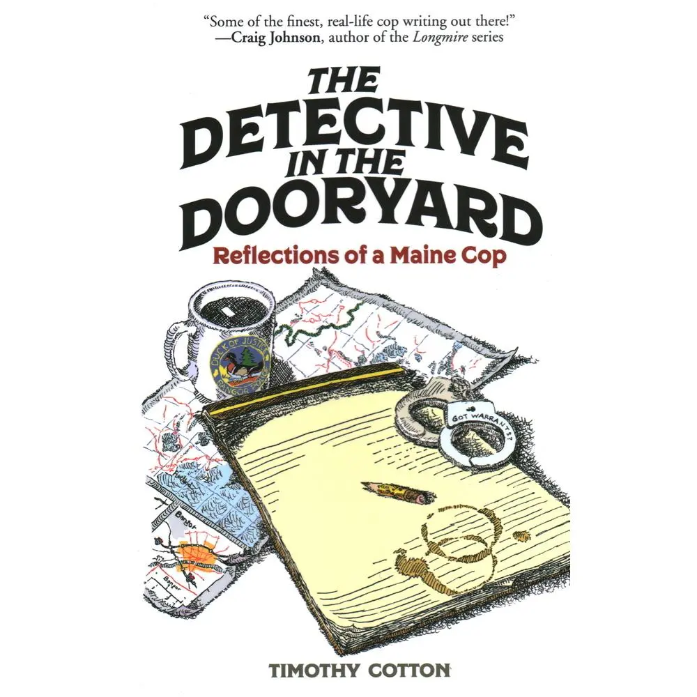 USED Book - The Detective in the Dooryard: Reflections of a Maine Cop by Cotton, Timothy (Hardcover) - english