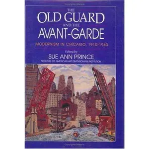 USED-The Old Guard and the Avant-Garde: Modernism in Chicago, 1910-1940 (Hardcover)