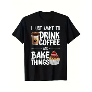 Coffee & Baking Lover Graphic Tee - "I Just Want to Drink Coffee & Bake Things" Slogan with Cupcake Print, Black Short Sleeve Crew Neck for Couples & Coffee Shop Gifts