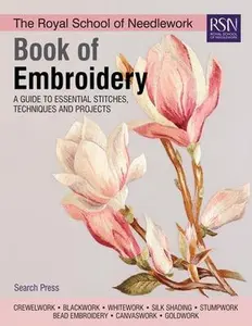 The Royal School of Needlework Book of Embroidery: A Guide to Essential Stitches, Techniques and Projects -- Various - Hardcover