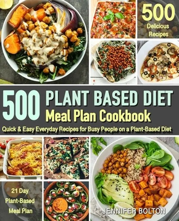 USED Book - Plant Based Meal Plan Cookbook: 500 Quick & Easy Everyday Recipes for Busy People on A Plant Based Diet - 21-Day Plant-Based Meal Plan (Plant-Based Di by Bolton, Jennifer (Paperback) - english