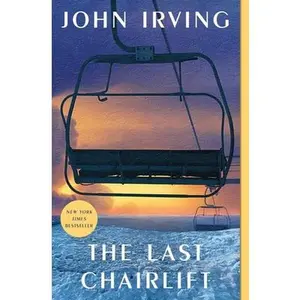 The Last Chairlift -- John Irving, Paperback