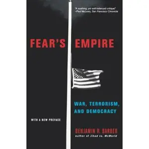 USED-Fear's Empire: War, Terrorism, and Democracy by Barber, Benjamin R. (Paperback)