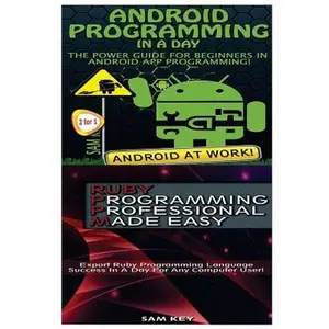Android Programming in a Day! & Ruby Programming Professional Made Easy -- Sam Key, Paperback