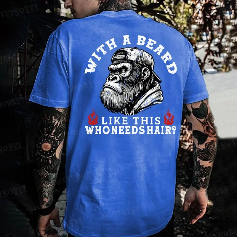 With A Beard Like This Who Needs Hair Monkey T-shirt Fitted Short Sleeve Crew Neck Casual Rock Style Summer 100% Cotton USA Made Tropical Streetwear Tshirt Man Top Menswear