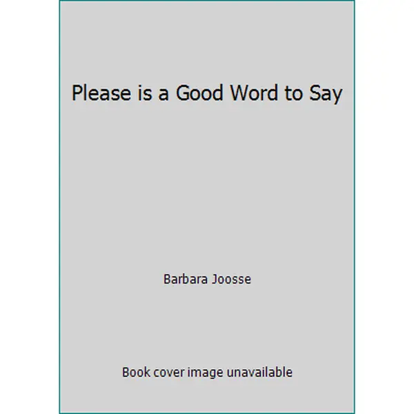 USED-Please is a Good Word to Say by Barbara Joosse (Paperback)