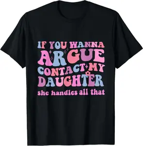 If You Wanna Argue Contact My Daughter Funny Groovy T-Shirt