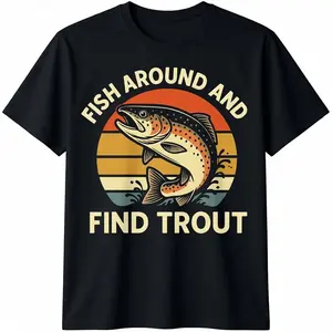 Fish Around and Find Trout T-Shirt