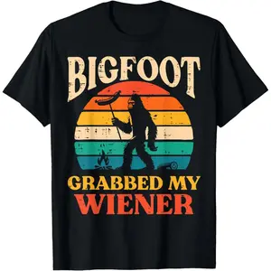 Bigfoot Grabbed My Wiener Funny Sasquatch Joke Men Women T-Shirt Pure Cotton Graphic Tees Menswear Top: Gifts for Men & Women