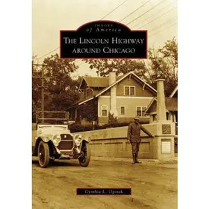 USED-The Lincoln Highway Around Chicago by Ogorek, Cynthia L. (Paperback)