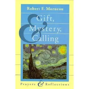 USED-Gift, Mystery, and Calling: Prayers and Reflections by Robert F. Morneau (Paperback)