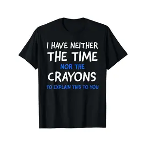 Cotton Short Sleeve  T-Shirt I Don't Have The Time Or The Crayons Graphic Men's Short Sleeve T-shirt, Comfy Stretchy Trendy Tees For Summer, Casual Daily Style Fashion Clothing