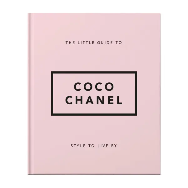 The Little Guide to Coco Chanel: Style to Live By, Wit & Wisdom Book with Inspiring Quotes from Daily Mail, Think for Yourself (Little Books of Fashion)