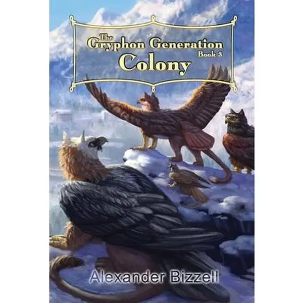 USED-The Gryphon Generation Book 3: Colony by Bizzell, Alexander (Hardcover)