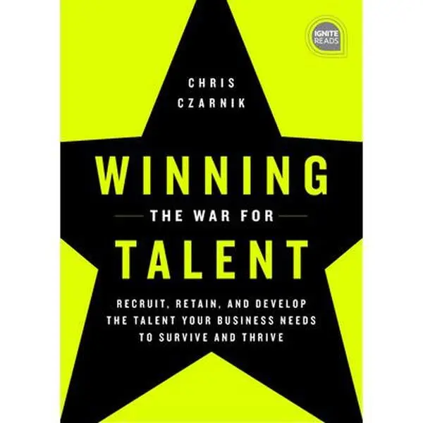 USED-Winning the War for Talent: Recruit, Retain, and Develop the Talent Your Business Needs to Survive and Thrive by Czarnik, Chris (Hardcover)