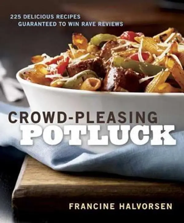 USED-Crowd-Pleasing Potluck: 225 Delicious Recipes Guaranteed to Win Rave Reviews by Francine Halvorsen (Paperback)