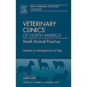 USED-Update on Management of Pain, An Issue of Veterinary Clinics: Small Animal Practice (Volume 38-6) (The Clinics: Veterinary Medicine, Volume 38-6) by Karol Mathews (Hardcover)