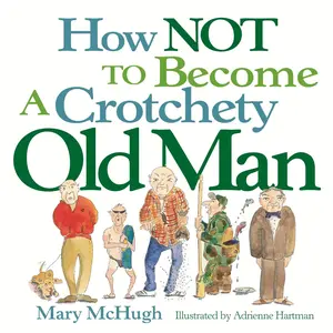 How Not to Become a Crotchety Old Man Paperback