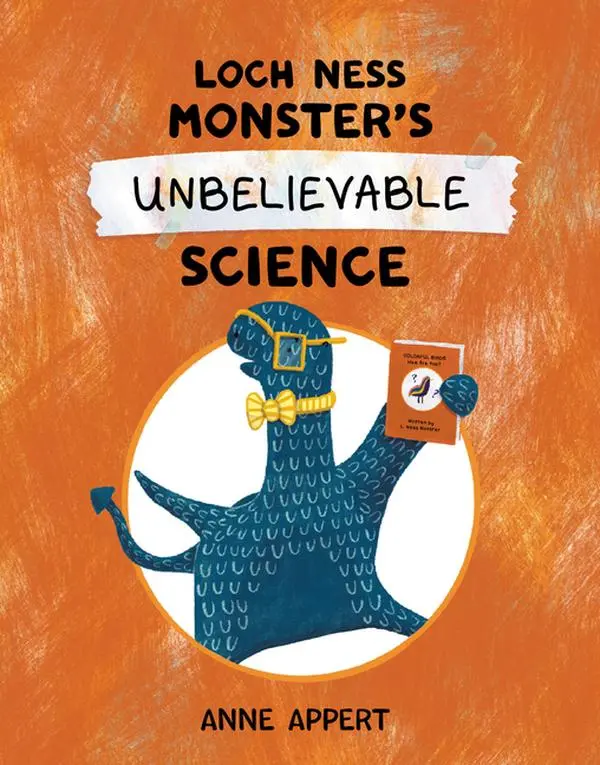 Loch Ness Monster's Unbelievable Science by Anne Appert (Hardcover)
