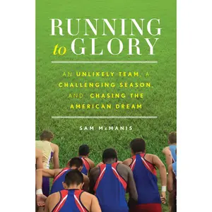 USED-Running to Glory: An Unlikely Team, a Challenging Season, and Chasing the American Dream by McManis, Sam (Paperback)