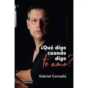 USED-¿Qué digo cuando digo te amo? by GABRIEL CARTAÑA (Paperback)