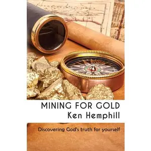 USED-Mining for Gold: Discovering True Riches by Hemphill, Ken (Paperback)