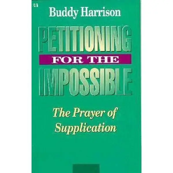 USED-Petitioning for the Impossible: The Prayer of Supplication by Buddy Harrison (Paperback)