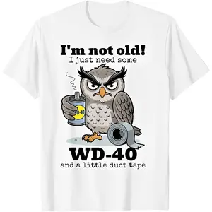 I’m Not Old I Just Need Some WD-40 Funny Owl T-Shirt – Sarcastic Aging Humor Graphic Tee, Cute Grumpy Owl Meme Shirt, Funny Dad Joke Unisex Casual T-Shirt
