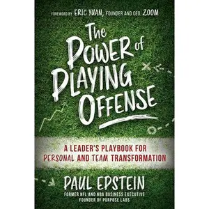 USED-The Power of Playing Offense: A Leader's Playbook for Personal and Team Transformation by Epstein, Paul (Hardcover)