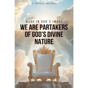 Made in God's Image: We are Partakers of God's Divine Nature