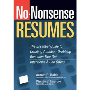 USED-No-Nonsense Resumes: The Essential Guide to Creating Attention-Grabbing Resumes That Get Interviews & Job Offers by Arnold G. Boldt (Paperback)