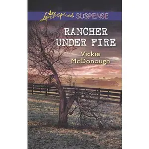 USED-Rancher Under Fire (Love Inspired Suspense) by Vickie McDonough (Unknown)