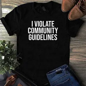 I Violate Community Guidelines T-Shirt