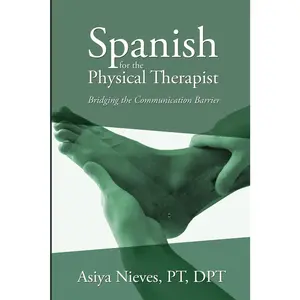 Spanish for the Physical Therapist: Bridging the Communication Barrier