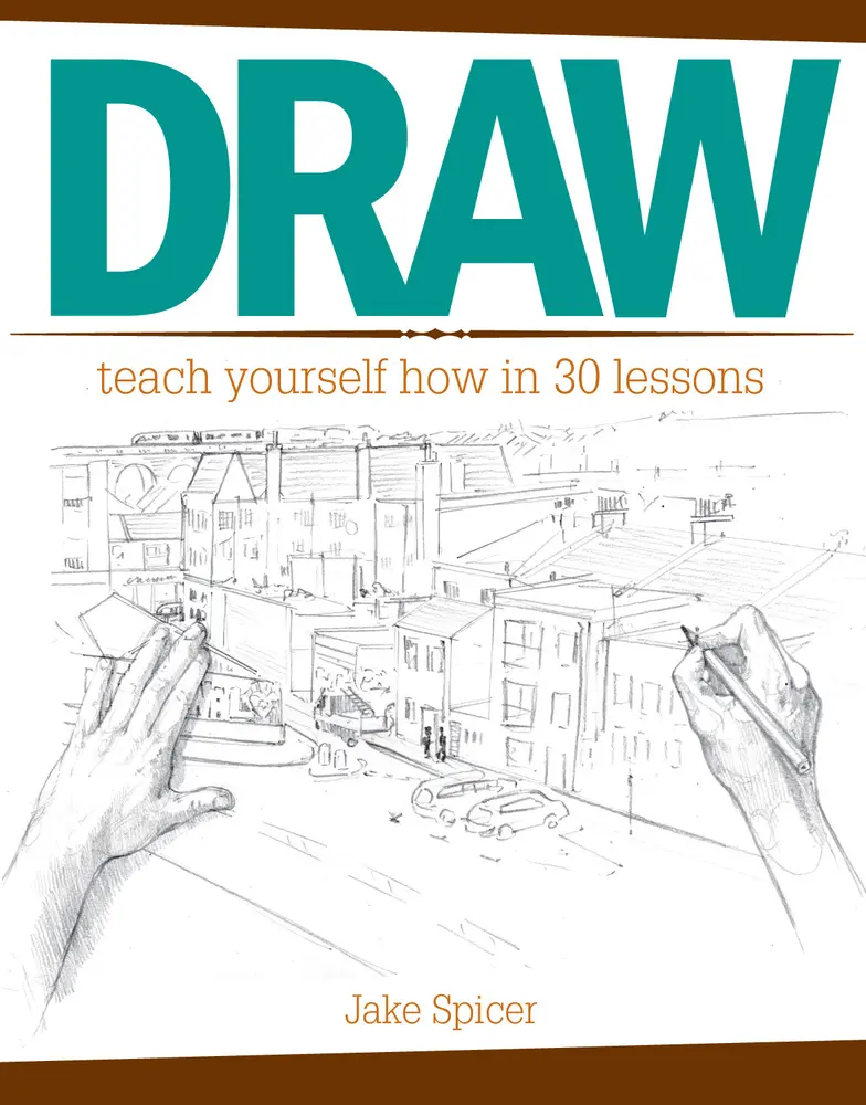 Used Book - Draw: Teach Yourself How in 30 Lessons (Paperback) by Jake Spicer - English Tutorial Book with Motivation, Fun, Inspiration for Studio Practice, Real World