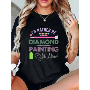 Women's Funny Diamond Painting T - Shirt, I'd Rather Be Diamond Painting Graphic Tee for Craft & Diamond Art Enthusiasts, Casual Hobbyist Apparel 100% Cotton T-shirt