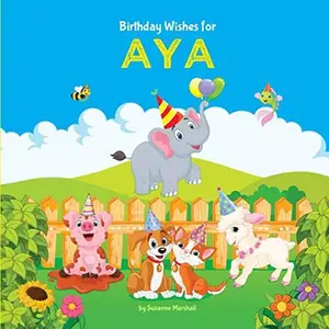 USED-Birthday Wishes for Aya: Personalized Book and Birthday Book with Birthday Wishes for Kids (Personalized Books for Kids, Happy Birthday Kids, Birthday Gifts for Kids) by Suzanne Marshall (Paperback)
