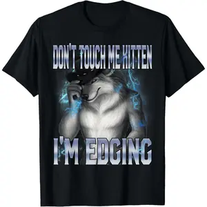 Cotton Streetwear Graphic Tees Casual Round Neck Shortsleeve Fashion Don't Touch Me Kitten I'm Edging Funny Alpha Wolf Meme T-Shirt