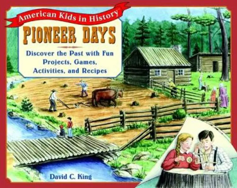 USED Book - Pioneer Days: Discover the Past with Fun Projects, Games, Activities, and Recipes by David C. King (Paperback) - english