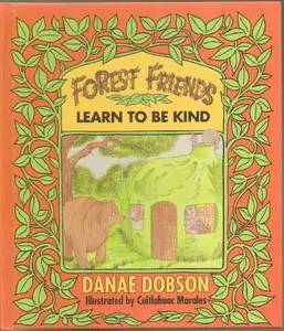 USED-The Forest Friends Learn to Be Kind (Forest Friends, No 4) by Danae Dobson (Hardcover)