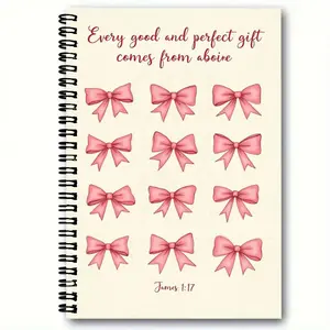 Spiral-Bound Notebook with Light Beige Cover - Handwritten Red Cursive 'Every Good and Perfect Gift Comes from Above' & Pink Bows Grid (12 Bows) - Bottom Red Text 'James 1:17' - Black Spiral Binding - Perfect for Journaling, Bible Study, Christian