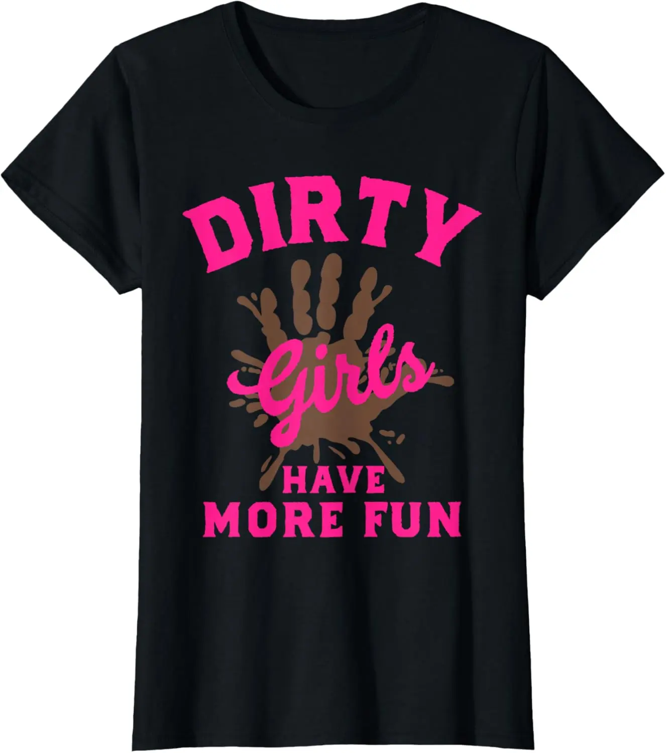 Women's 100% Cotton Graphic T-Shirt, Playful Short Sleeve Round Neck with Funny Dirty Girls Have More Fun Slogan for Everyday Streetwear & Mud Runs