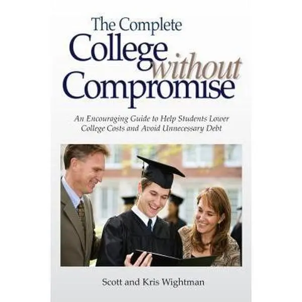 USED Book - The Complete College Without Compromise - Helping Students Lower College Costs and Avoid Unnecessary Debt by Scott & Kris Wightman (Unknown) - english