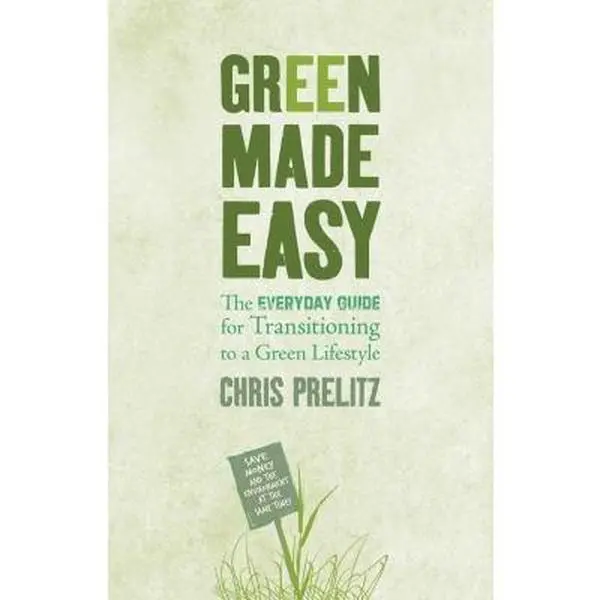 USED Book - Green Made Easy: The Everyday Guide for Transitioning to a Green Lifestyle by Prelitz, Chris (Paperback) - english