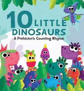 10 Little Dinosaurs: A Prehistoric Counting Rhyme (Board Book)