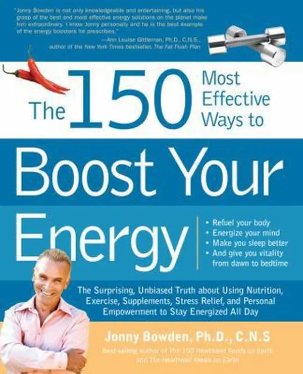 USED Book - The 150 Most Effective Ways to Boost Your Energy: The Surprising, Unbiased Truth About Using Nutrition, Exercise, Supplements, Stress Relief, and Personal Empowerment to Stay Energized All Day by Jonny Bowden (Paperback) - english