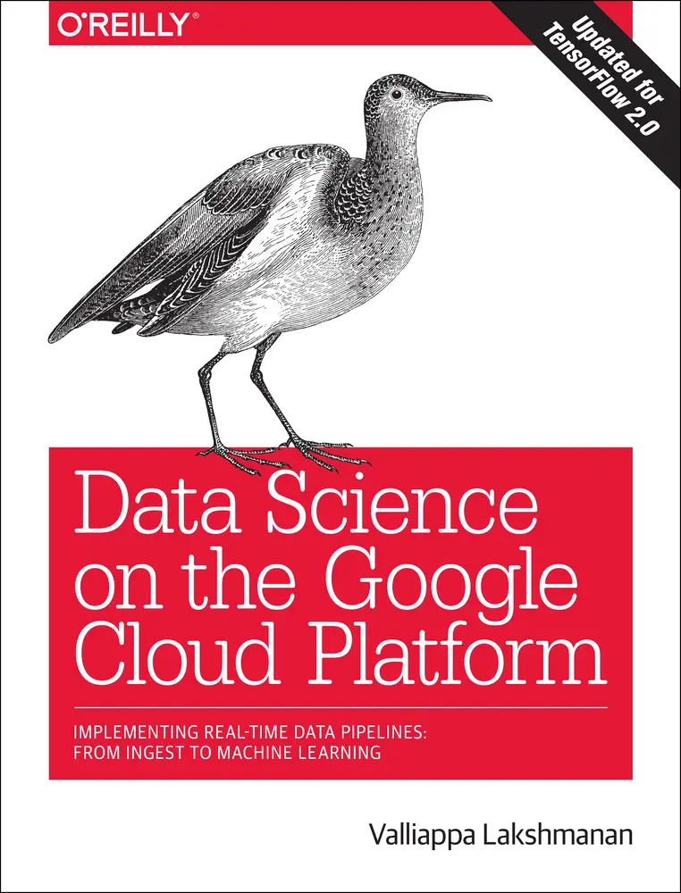 USED-Data Science on the Google Cloud Platform: Implementing End-To-End Real-Time Data Pipelines: From Ingest to Machine Learning by Lakshmanan, Valliappa (Paperback)