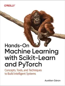 Hands-On Machine Learning with Scikit-Learn and Pytorch: Concepts, Tools, and Techniques to Build Intelligent Systems -- Aurélien Géron - Paperback